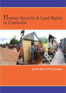 Human Security & Land Rights in Cambodia  Human Security & Land Rights in Cambodia Alice BEBAN & POU Sovachana  ii
