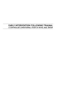    EARLY INTERVENTION FOLLOWING TRAUMA: A CONTROLLED LONGITUDINAL STUDY AT ROYAL MAIL GROUP  