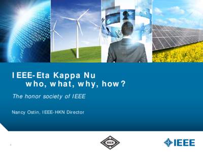IEEE-Eta Kappa Nu who, what, why, how? The honor society of IEEE Nancy Ostin, IEEE-HKN Director  1