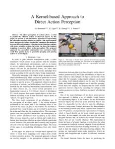 A Kernel-based Approach to Direct Action Perception O. Kroemer1,3,5 , E. Ugur2,3 , E. Oztop2,3,4 , J. Peters1,5 Abstract—The direct perception of actions allows a robot to predict the afforded actions of observed objec