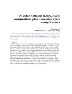 On actor-network theory. A few clarifications plus more than a few complications Bruno Latour CSI-Paris/Science Studies-San Diego in Finn Olsen (special issue of the Danish philosophy journal ), 