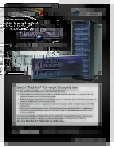 Converged Storage System  Spectra® BlackPearl® Converged Storage System Simply and affordably preserves your data forever 	 •	 Solving the problem of costly and complex approaches to digital preservation by combining
