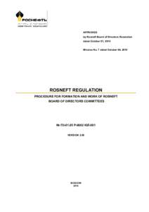 APPROVED by Rosneft Board of Directors Resolution dated October 01, 2014 Minutes No. 7 dated October 06, 2014  ROSNEFT REGULATION