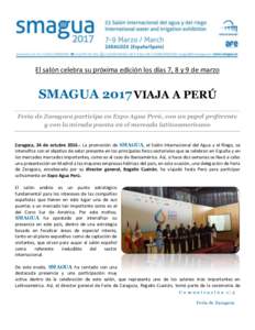 El salón celebra su próxima edición los días 7, 8 y 9 de marzo  SMAGUA 2017 VIAJA A PERÚ Feria de Zaragoza participa en Expo Agua Perú, con un papel preferente y con la mirada puesta en el mercado latinoamericano Z