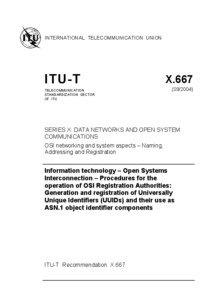 ITU-T Rec. X[removed]Information technology - Open Systems Interconnection - Procedures for the operation of OSI Registration Authorities: Generation and registration of Universally Unique Identifiers (UUIDs) and their use as ASN.1 Object ...