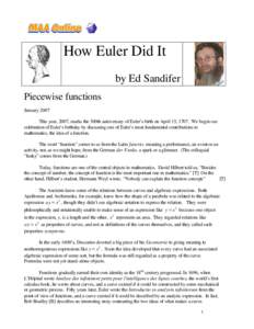 How Euler Did It by Ed Sandifer Piecewise functions January 2007 This year, 2007, marks the 300th anniversary of Euler’s birth on April 15, 1707. We begin our celebration of Euler’s birthday by discussing one of Eule