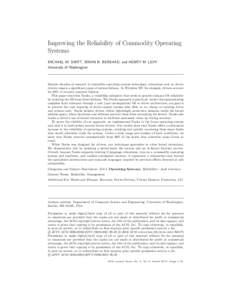 Improving the Reliability of Commodity Operating Systems MICHAEL M. SWIFT, BRIAN N. BERSHAD, and HENRY M. LEVY University of Washington  Despite decades of research in extensible operating system technology, extensions s
