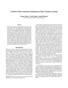 Collective Noise Contrastive Estimation for Policy Transfer Learning Weinan Zhang† , Ulrich Paquet‡ , Katja Hofmann‡ † University College London, ‡ Microsoft Research
