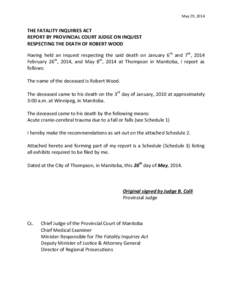 May 29, 2014  THE FATALITY INQUIRIES ACT REPORT BY PROVINCIAL COURT JUDGE ON INQUEST RESPECTING THE DEATH OF ROBERT WOOD Having held an inquest respecting the said death on January 6th and 7th, 2014