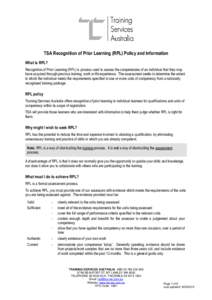 TSA Recognition of Prior Learning (RPL) Policy and Information What is RPL? Recognition of Prior Learning (RPL) is process used to assess the competencies of an individual that they may have acquired through previous tra