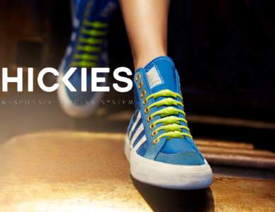 HICKIES VALUE PROPOSITION FOR CONSUMERS  NEVER TIE YOUR SNEAKERS AGAIN CUSTOMIZE THE FIT THROUGH A