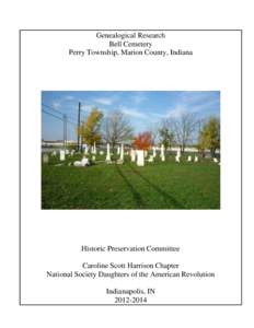 Genealogical Research Bell Cemetery Perry Township, Marion County, Indiana Historic Preservation Committee Caroline Scott Harrison Chapter