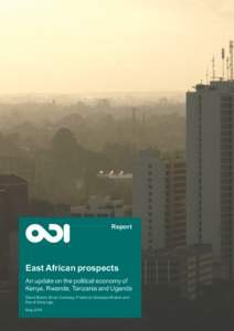 Report  East African prospects An update on the political economy of Kenya, Rwanda, Tanzania and Uganda David Booth, Brian Cooksey, Frederick Golooba-Mutebi and