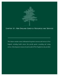 Chapter 10 : New England Genetics Resources and Services  This chapter contains contact information for genetics resources and services in New England, including health centers that provide genetic counseling and testing