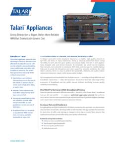 Talari™ Appliances Giving Enterprises a Bigger, Better, More Reliable WAN that Dramatically Lowers Cost Benefits of Talari Optimized aggregate networks take