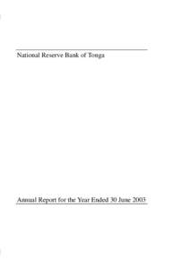 National Reserve Bank of Tonga  Annual Report for the Year Ended 30 June 2003 PANGIKE PULE FAKAFONUA ‘O TONGA