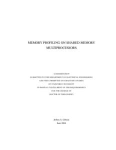 MEMORY PROFILING ON SHARED-MEMORY MULTIPROCESSORS A DISSERTATION SUBMITTED TO THE DEPARTMENT OF ELECTRICAL ENGINEERING AND THE COMMITTEE ON GRADUATE STUDIES