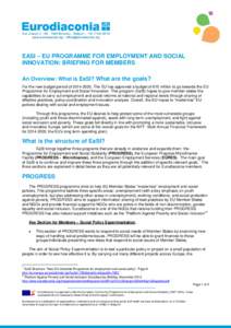 EASI – EU PROGRAMME FOR EMPLOYMENT AND SOCIAL INNOVATION: BRIEFING FOR MEMBERS An Overview: What is EaSI? What are the goals? For the new budget period of, The EU has approved a budget of 815 million to go to