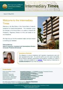 Intermediary Times Issue 3 | May 2013 Welcome to the Intermediary Times Welcome to the May Edition of the Central Bank of Ireland’s