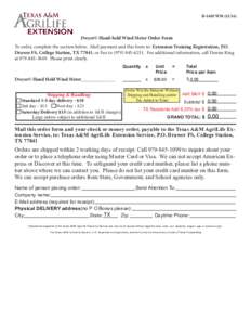 D-1405 WMDwyer© Hand-held Wind Meter Order Form To order, complete the section below. Mail payment and this form to: Extension Training Registration, P.O. Drawer FS, College Station, TX 77841, or Fax to (979) 