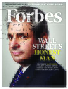 INTELLIGENT INVESTING: STEVE FORBES AND NOURIEL ROUBINI FEBRUARY 28 • 2011 EDITION WALL STREET’S HONEST