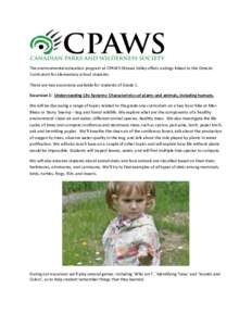 The environmental education program at CPAWS Ottawa Valley offers outings linked to the Ontario Curriculum for elementary school students: There are two excursions available for students of Grade 1. Excursion 1: Understa