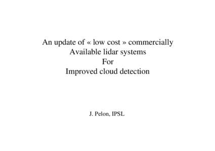 An update of « low cost » commercially Available lidar systems For Improved cloud detection  J. Pelon, IPSL
