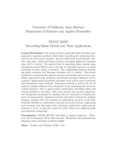 University of California, Santa Barbara Department of Statistics and Applied Probability PSTAT 262SP Smoothing Spline Models and Their Applications Course Description: This course is about a particular class of modern no