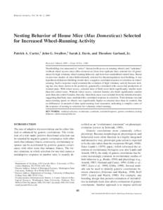 Behavior Genetics, Vol. 30, No. 2, 2000  Nesting Behavior of House Mice (Mus Domesticus) Selected for Increased Wheel-Running Activity Patrick A. Carter,1 John G. Swallow,2 Sarah J. Davis, and Theodore Garland, Jr. Recei