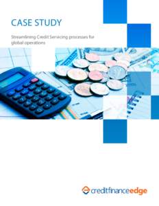 Case Study Streamlining Credit Servicing processes for global operations Client Background Client is a leading financial service company in the