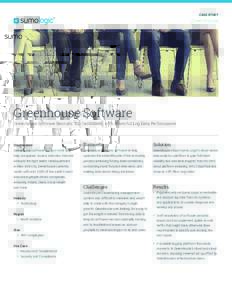 CASE STUDY  Greenhouse Software Greenhouse Software Recruits Top Candidates with Powerful Log Data Performance  Organization