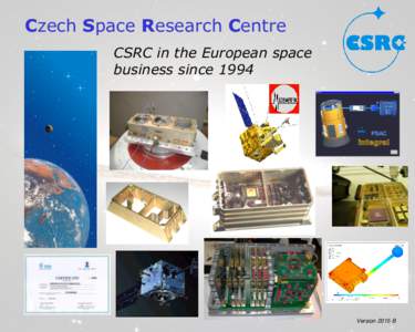 Czech Space Research Centre CSRC in the European space business since 1994 Version 2015-B
