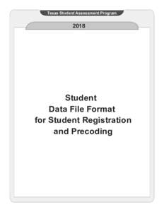 2018 Student Data File Format for Student Registration and Precoding