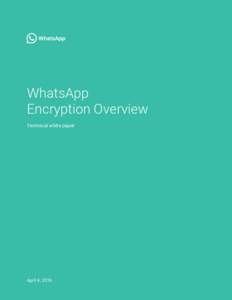 WhatsApp Encryption Overview Technical white paper April 4, 2016
