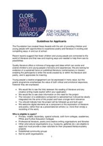 Guidelines for Applicants The Foundation has created these Awards with the aim of providing children and young people with opportunities to experience poetry and literature in exciting and compelling ways, in and out of 