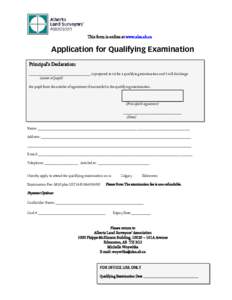 This form is online at www.alsa.ab.ca  Application for Qualifying Examination Principal’s Declaration: ___________________________________ is prepared to sit for a qualifying examination and I will discharge
