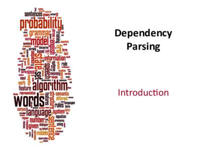 Dependency	
   Parsing	
   Introduc)on	
    Christopher	
  Manning	
  