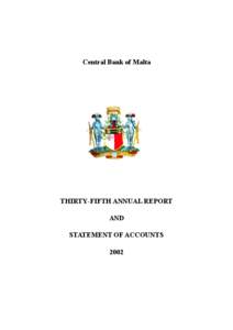 Central Bank of Malta  THIRTY-FIFTH ANNUAL REPORT AND STATEMENT OF ACCOUNTS 2002