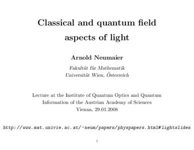 Classical and quantum field aspects of light Arnold Neumaier Fakult¨ at f¨ ur Mathematik