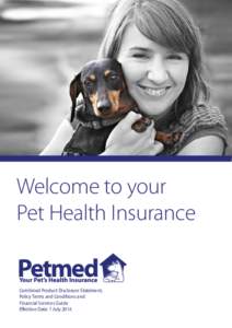Welcome to your Pet Health Insurance Combined Product Disclosure Statement, Policy Terms and Conditions and Financial Services Guide