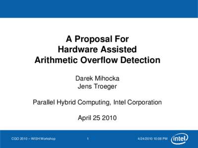 A Proposal For Hardware Assisted Arithmetic Overflow Detection Darek Mihocka Jens Troeger Parallel Hybrid Computing, Intel Corporation