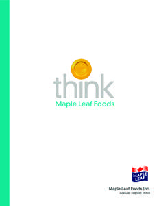 think Maple Leaf Foods Maple Leaf Foods Inc. Annual Report 2008