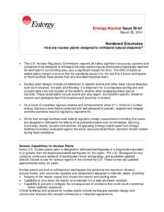 Entergy Nuclear Issue Brief March 25, 2011 Hardened Structures How are nuclear plants designed to withstand natural disasters?