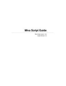 Miva Script Guide Miva Script version: 4.0x Guide Revision 1.0 Miva Corporation 5060 Santa Fe Street