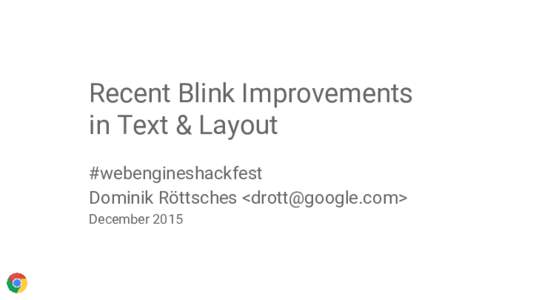 Recent Blink Improvements in Text & Layout #webengineshackfest Dominik Röttsches <> December 2015