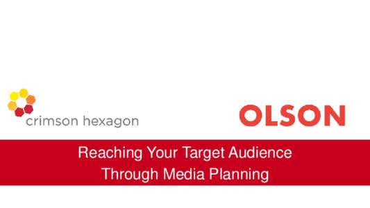 Reaching Your Target Audience Through Media Planning AGENDA December 17, 2014