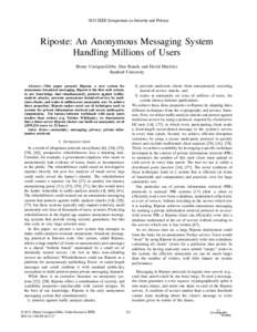 2015 IEEE Symposium on Security and Privacy  Riposte: An Anonymous Messaging System Handling Millions of Users Henry Corrigan-Gibbs, Dan Boneh, and David Mazières Stanford University