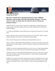 Press Office: [removed]Tuesday, July 15, 2014 Rep. Dave Loebsack (D-IA) Opening Statement for Early Childhood, Elementary and Secondary Education Subcommittee Hearing, “Protecting America’s Youth: An Update from 