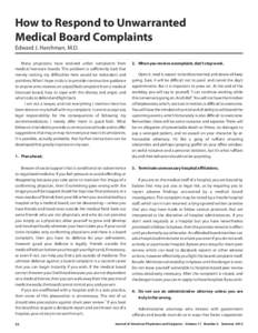 How to Respond to Unwarranted Medical Board Complaints Edward J. Harshman, M.D. Many physicians have received unfair complaints from medical licensure boards. The problem is sufficiently bad that merely reciting my diffi
