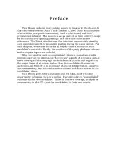 Preface This Ebook includes every public speech by George W. Bush and Al Gore delivered between June 1 and October 7, 2000 [note: this document also includes post-production content, such as the second and third presiden